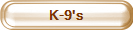 K-9's